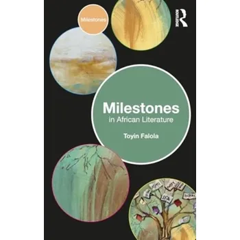 Milestones in African Literature - Falola, Toyin