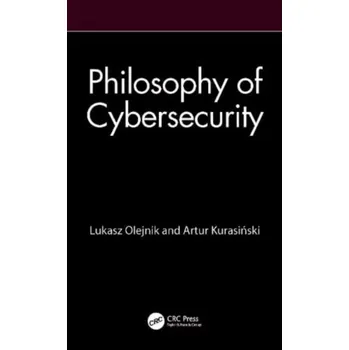 Technika Philosophy of Cybersecurity - Olejnik, Lukasz; Kurasinski, Artur