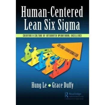 Human-Centered Lean Six Sigma - Le, Hung; Duffy, Grace