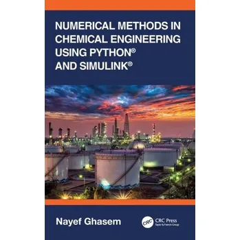 Matematika Numerical Methods in Chemical Engineering Using Python (R) and Simulink (R) - Ghasem, Nayef (United Arab Emirates University, Al-Ain); Henda, Redhouane (Laurentian University, Sudbury, Ontario, Cana