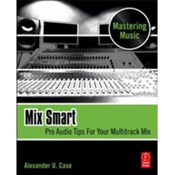 Technika Mix Smart - Case, Alex (Assistant Professor of Sound Recording Technology at the University of Massachusetts. Alex Case is an active