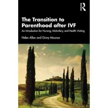 The Transition to Parenthood after IVF - Allan, Helen; Evans, Karen
