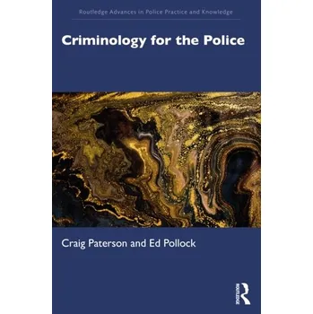 Criminology for the Police - Paterson, Craig; Pollock, Ed