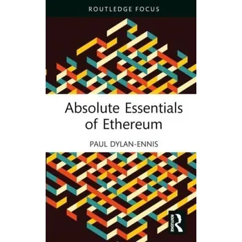 Technika Absolute Essentials of Ethereum - Dylan-Ennis, Paul