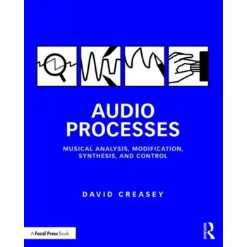 Technika Audio Processes - Creasey, David (Unviersity of the West of England, Bristol.)