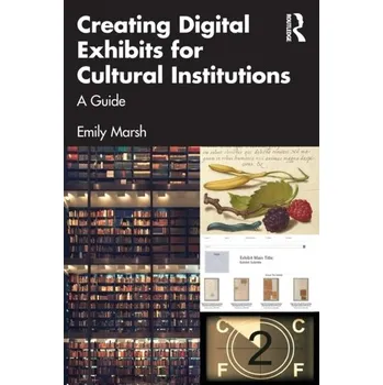 Encyklopedie Creating Digital Exhibits for Cultural Institutions - Marsh Scott Emily