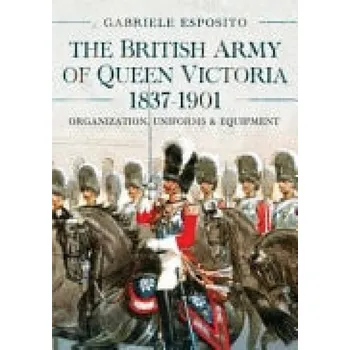 British Army of Queen Victoria, 1837'-1901 - Esposito, Gabriele