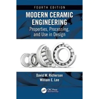 Kniha Modern Ceramic Engineering - Richerson, David W. (Retired, University of Utah.); Lee, William E. (Imperial College, London)