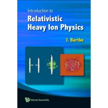 Introduction To Relativistic Heavy Ion Physics – J. Bartke (EN)