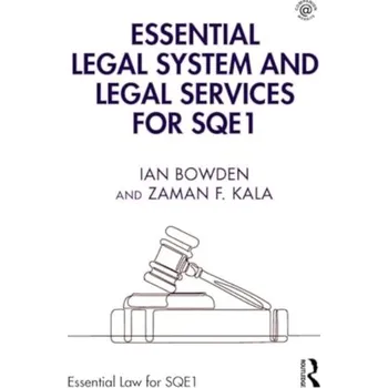 Essential Legal System and Legal Services for SQE1 - Bowden, Ian; Kala, Zaman F.