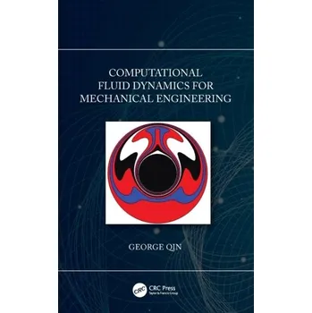 Computational Fluid Dynamics for Mechanical Engineering - Qin, George