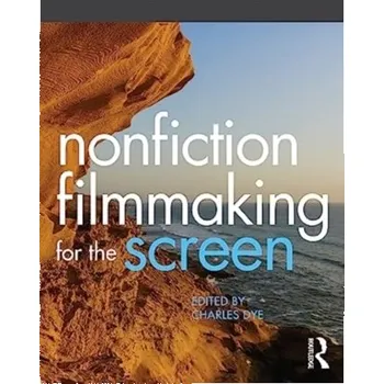Umění Nonfiction Filmmaking for the Screen