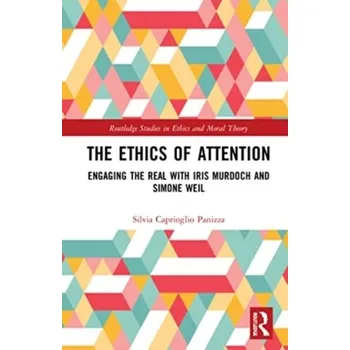 Anglický jazyk The Ethics of Attention - Caprioglio Panizza, Silvia [EN] (2024, Brožovaná, Taylor & Francis Ltd)
