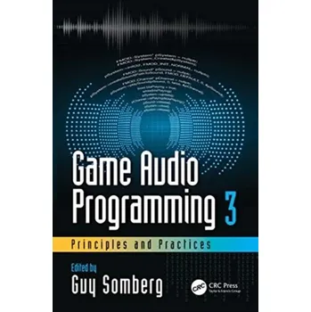 Technika Game Audio Programming 3: Principles and Practices