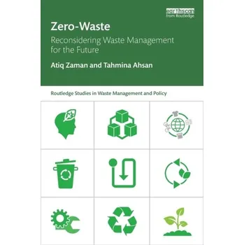 Zero-Waste - Zaman, Atiq (Curtin University, Australia); Ahsan, Tahmina [EN] (2019, Brožovaná, Taylor & Francis Ltd)