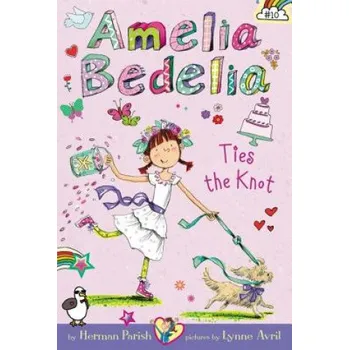 Cizí jazyk Amelia Bedelia Chapter Book #10: Amelia Bedelia Ties the Knot (Herman Parish)(Brožovaná)