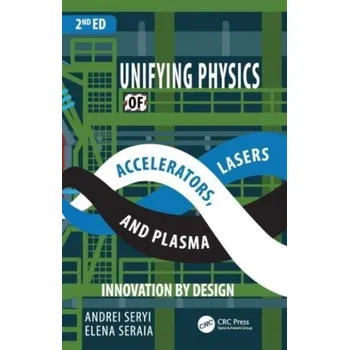 Unifying Physics of Accelerators, Lasers and Plasma - Seryi, Andrei (John Adams Institute for Accelerator Science, University of Oxford, UK)