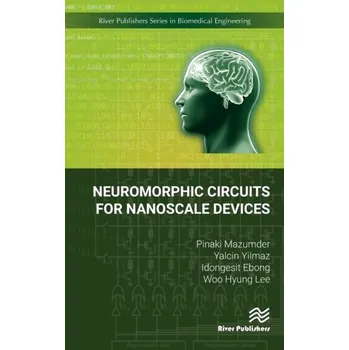 Technika Neuromorphic Circuits for Nanoscale Devices - Mazumder, Pinaki (University of Michigan, USA); Yilmaz, Yalcin (University of Michigan, USA); Ebong, Idongesit (Universi
