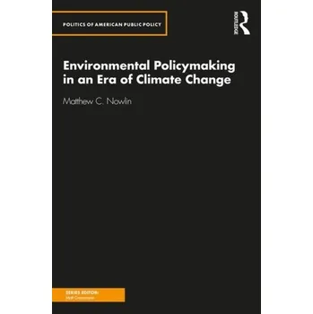 Environmental Policymaking in an Era of Climate Change - Nowlin, Matthew C. (College of Charleston, USA)
