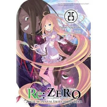 Re: Zero. Życie w innym świecie od zera. Light Novel. Tom 25 (Tappei Nagatsuki)(Brožovaná)