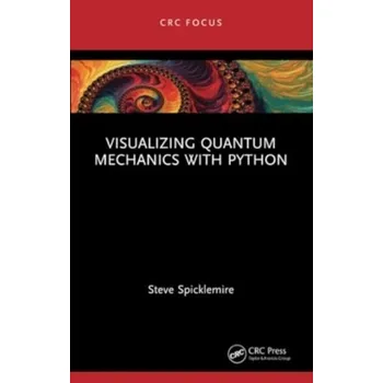 Matematika Visualizing Quantum Mechanics with Python - Spicklemire, Steve
