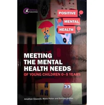 Meeting the Mental Health Needs of Young Children 0-5 Years - Potter, Marie; Stones, Samuel