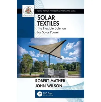 Solar Textiles - Mather, Robert R (Power Textiles Limited, UK); Wardman, Roger H (Formerly, Heriot-Watt University, UK)