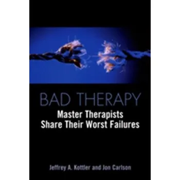 Bad Therapy - Jeffrey Kottler