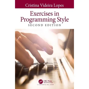 Technika Exercises in Programming Style - Lopes, Cristina Videira (University of California, Irvine, USA) [EN] (2020, Měkká, Taylor & Francis Ltd)