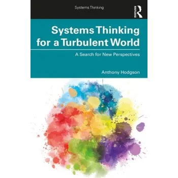 Systems Thinking for a Turbulent World - Hodgson, Anthony M. [EN] (2019, Brožovaná, Taylor & Francis Ltd)