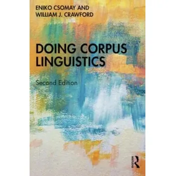 Anglický jazyk Doing Corpus Linguistics - Crawford, William (Northern Arizona University, USA); Csomay, Eniko (San Diego State University, USA) [EN] (2024, Brožovaná, Taylor & Francis Ltd)