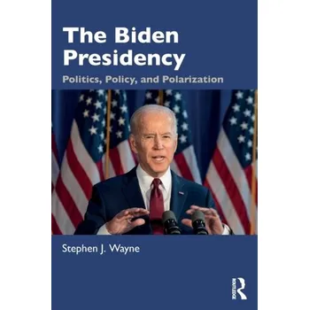 Cestování The Biden Presidency - Stephen M. Kosslyn, G. Wayne Miller [EN] (2022, Brožovaná, Taylor & Francis Ltd)