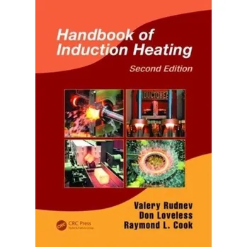 Matematika Handbook of Induction Heating, Second Edition - Rudnev, Valery (Inductoheat Inc., Madison Heights, Michigan, USA); Loveless, Don (Inductoheat Inc., Madison Heights, Mic