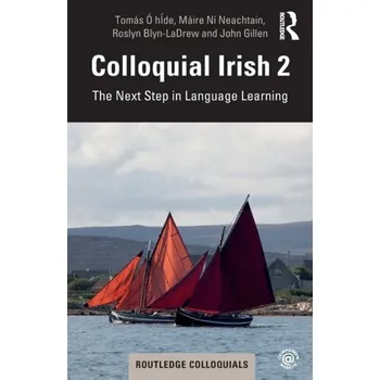 Colloquial Irish 2 - O hIde, Tomas; Ni Neachtain, Maire; Blyn-Ladrew, Roslyn; Gillen, John (Hostos Community College, CUNY, USA)