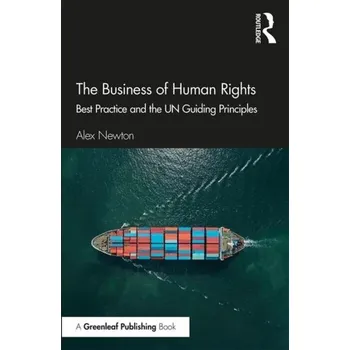 The Business of Human Rights - Newton, Alex [EN] (2019, Brožovaná, Taylor & Francis Ltd)