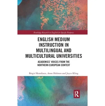 Anglický jazyk English Medium Instruction in Multilingual and Multicultural Universities - Henriksen, Birgit (University of Copenhagen, Denmark); Holmen, Anne (University of Copenhagen, Denmark); Kling, Joyce (U [EN] (2022, Taylor & Francis Ltd)