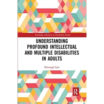 Understanding Profound Intellectual and Multiple Disabilities in Adults - Lyle, eenagh [EN] (2021, Brožovaná, Taylor & Francis Ltd)