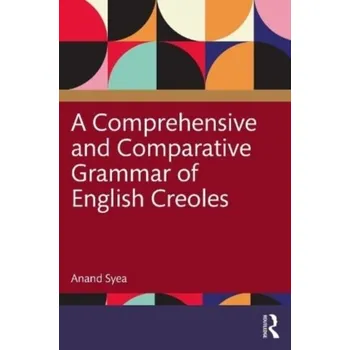 A Comprehensive and Comparative Grammar of English Creoles - Syea, Anand