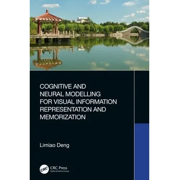 Technika Cognitive and Neural Modelling for Visual Information Representation and Memorization - Deng, Limiao