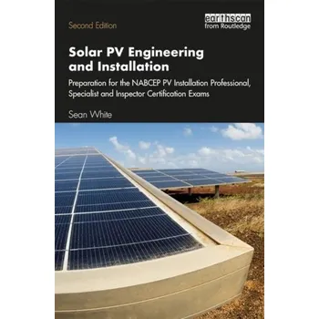 Solar PV Engineering and Installation - Brooks, Bill; White, Sean (Solar Energy Professor and Consultant, USA)
