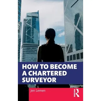 How to Become a Chartered Surveyor - Lemen, Jen