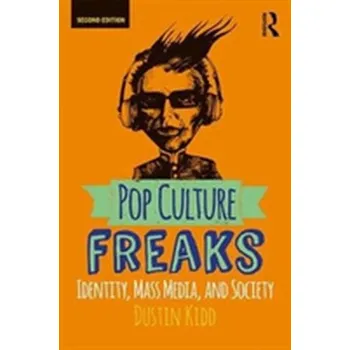 Kniha Pop Culture Freaks - Kidd, Dustin [EN] (2018, Brožovaná, Taylor & Francis Inc)