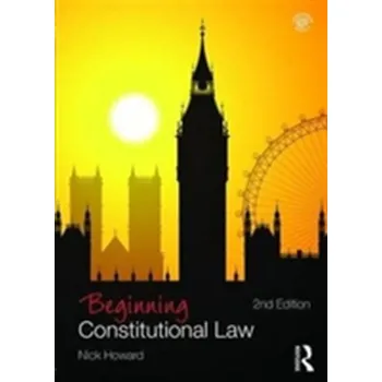 Beginning Constitutional Law - Howard, Nick (Kaplan Altior, UK)