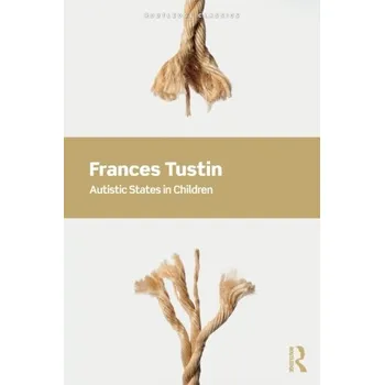 Autistic States in Children - Tustin, Frances