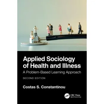 Applied Sociology of Health and Illness - Phellas, Dr Constantinos N.; Constantinou, Costas S. [EN] (2023, Brožovaná, Taylor & Francis Ltd)