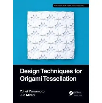 Matematika Design Techniques for Origami Tessellations - Yamamoto, Yohei