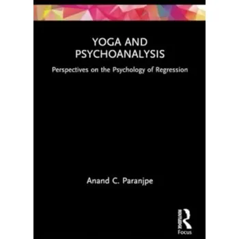 Cestování Yoga and Psychoanalysis - Paranjpe, Anand C. [EN] (2024, Brožovaná, Taylor & Francis Ltd)