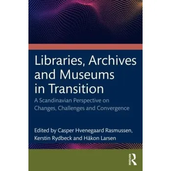 Encyklopedie Libraries, Archives, and Museums in Transition [EN] (2022, Brožovaná, Taylor & Francis Ltd)