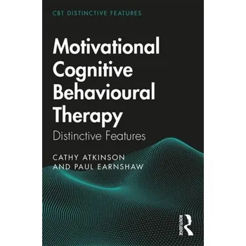 Motivational Cognitive Behavioural Therapy - Atkinson, Cathy; Earnshaw, Paul [EN] (2019, Brožovaná, Taylor & Francis Ltd)