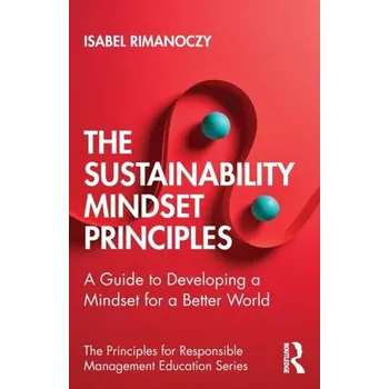 The Sustainability Mindset Principles - Rimanoczy, Isabel; Turner, Ernie [EN] (2020, Brožovaná, Taylor & Francis Ltd)